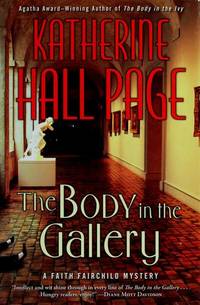 The Body in the Gallery: A Faith Fairchild Mystery (Faith Fairchild Mysteries)  (library) by Katherine Hall Page - April 2008