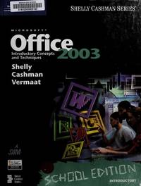 Microsoft Office 2003: Introductory Concepts and Techniques, School Edition by Shelly, Gary B.; Cashman, Thomas J.; Vermaat, Misty E - 2005-11-08