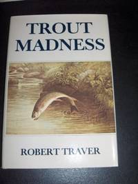 Trout Madness by Traver, Robert (John D. Voelker) - 1984