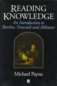 Reading Knowledge: An Introduction to Barthes, Foucault, and Althusser