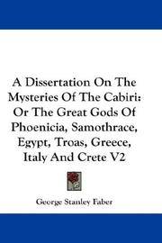 A Dissertation On The Mysteries Of The Cabiri: Or The Great Gods Of Phoenicia, Samothrace, Egypt,...