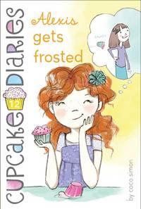 Alexis Gets Frosted (12) (Cupcake Diaries)