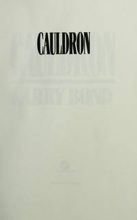 Cauldron by Bond, Larry - 1993-06