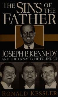 image of Sins of the Father : Joseph P. Kennedy and the Dyn