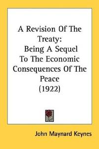 image of A Revision Of The Treaty: Being A Sequel To The Economic Consequences Of The Peace (1922)