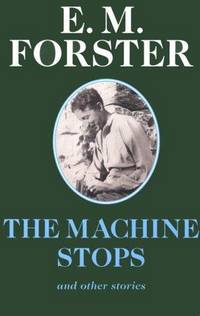 The Machine Stops: And Other Stories (Abinger Editions)