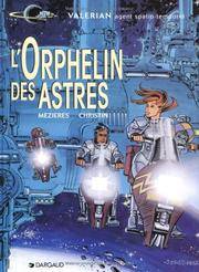 VALERIAN T.17 ; L'ORPHELIN DES ASTRES