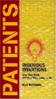 Patents: Ingenious Inventions -- How They Work and How They Came to Be