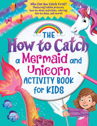 The How to Catch a Mermaid and Unicorn Activity Book for Kids: Who Can You Catch First?...