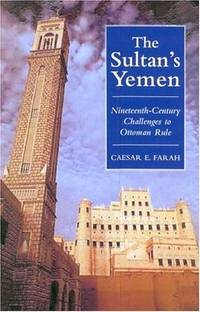 The Sultan's Yemen: Nineteenth-Century Challenges to Ottoman Rule