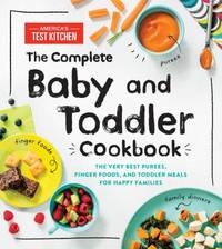 The Complete Baby and Toddler Cookbook: The Very Best Baby and Toddler Food Recipe Book...