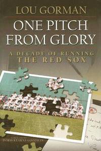One Pitch from Glory: A Decade of Running the Red Sox