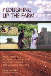 cover of Ploughing Up the Farm: Neoliberalism, Modern Technology and the State of the World's Farmers