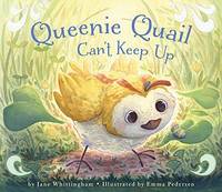 Queenie Quail Can't Keep Up