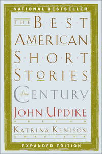 The Best American Short Stories of the Century (The Best American Series Ã�Â®) by John Updike [Editor]; Katrina Kenison [Co-editor]; - 2000-04-20