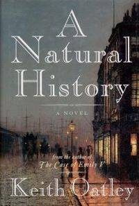 A natural history: A novel by Keith Oatley - 1998