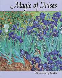 Magic of Irises by Barbara Perry Lawton - 1998