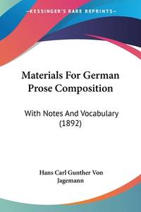 Materials For German Prose Composition: With Notes And Vocabulary (1892)