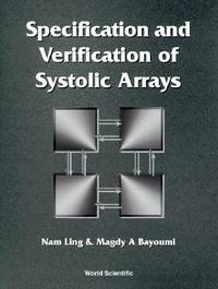 SPECIFICATION AND VERIFICATION OF SYSTOLIC ARRAYS
