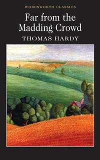 Far from the Madding Crowd (Wordsworth Classics) (Wordsworth Classics)
