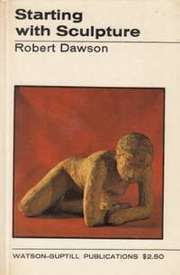 Starting With Sculpture: The Elements of Modelling and Casting