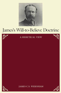 James's will-to-believe Doctrine; a Heretical View