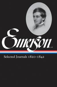 Ralph Waldo Emerson: Selected Journals Vol. 1 1820-1842 (LOA #201) (Library of America Ralph...