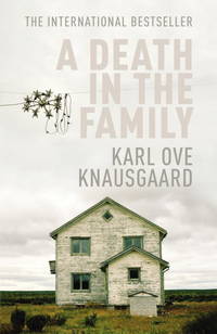 A Death in the Family. My Struggle: Volume 1. Translated from the Norwegian by Don Bartlett