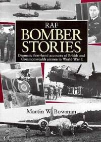 RAF Bomber Stories Dramatic First-Hand Accounts of British and  Commonwealth Airmen in WW 2