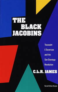 The Black Jacobins: Toussaint L&#039;Ouverture and the San Domingo Revolution by Add James, C.L.R