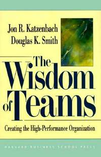 The Wisdom of Teams: Creating the High-Performance Organization