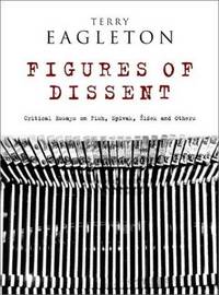Figures of Dissent: Critical Essays on Fish, Spivak, Zizek and Others by Terry Eagleton - Hardcover - 2003 - from The John Bale Books LLC (SKU: 81672a)