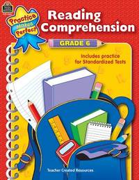 Teacher Created Resources Practice Makes Perfect: Reading Comprehension Grade 6, 2nd Edition...