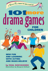 101 More Drama Games for Children: New Fun and Learning with Acting and Make-Believe (SmartFun...