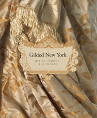 Gilded New York: Design, Fashion, and Society by Magidson, Phyllis