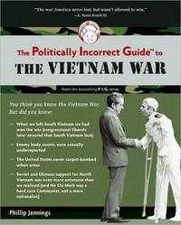 The Politically Incorrect Guide To the Vietnam War