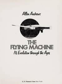 image of The flying machine: Its evolution through the ages