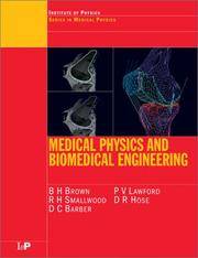 Medical Physics and Biomedical Engineering (Series in Medical Physics and Biomedical Engineering)Medical Physics and Biomedical Engineering (Series in Medical Physics and Biomedical Engineering) Brown, B.H; Smallwood, R.H; Barber, D.C.; Lawford, P.V and Hose, D.R