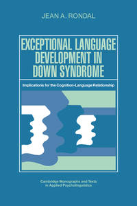 Exceptional Language Development in Down Syndrome: Implications for the Cognition-Language...