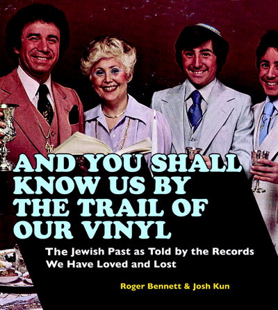 And You Shall Know Us by the Trail of Our Vinyl: The Jewish Past as Told by the