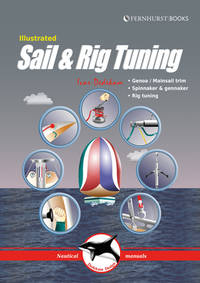 Illustrated Sail & Rig Tuning: Genoa & Mainsail Trim, Spinnaker &