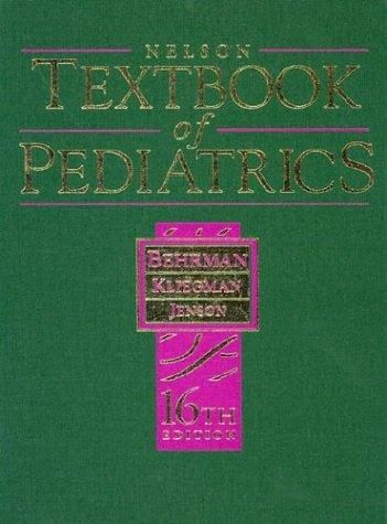Nelson Textbook of Pediatrics， 17th Edition Behrman MD， Richard E.、 Kliegman MD， Robert; Jenson MD， Hal B. Nelson Textbook Of Pediatrics by Jenson Md Hal B (7 items