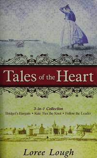 Tales of the Heart (3-in-Collection: Bridget's Bargain / Kate Ties the Knot / Follow the Leader)