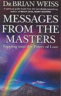 Messages from the Masters: Tapping Into the Power of Love