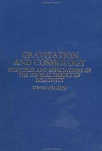Gravitation and Cosmology: Principles and Applications of the General Theory of Relativity