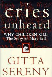 cover of Cries Unheard: Why Children Kill: The Story of Mary Bell