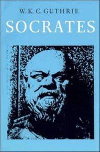 A History of Greek Philosophy: Volume 3 The Fifth Century Enlightenment: Part 2 Socrates