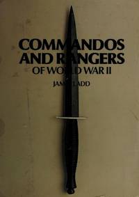 Commandos and Rangers in World War II by Ladd, James - 1978