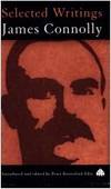 James Connolly: Selected Writings by James Connolly; Peter Berresford Ellis; Pete Berresford Ellis; Editor-Peter Berresford-Ellis - 1997-11-01