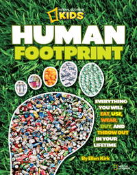 Human Footprint: Everything You Will Eat, Use, Wear, Buy, and Throw Out in Your Lifetime...